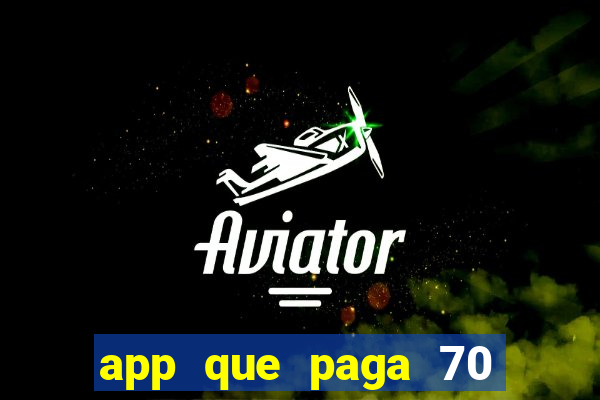 app que paga 70 reais para se cadastrar